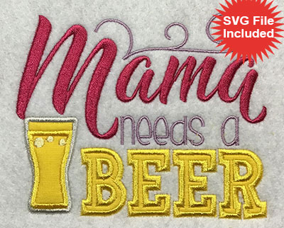 Embroidery Design: Mama Needs A Beer Applique 5.05w X 4.12h