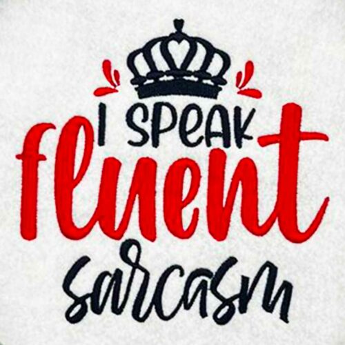 I speak fluent sarcasm embroidery design