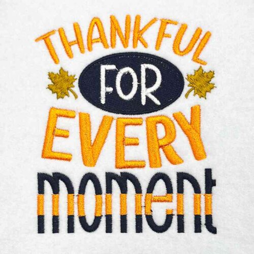 Thankful for every moment embroidery design